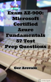 Exam AZ-900: Microsoft Certified Azure Fundamentals 57 Test Prep Questions【電子書籍】[ Ger Arevalo ]