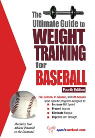 The Ultimate Guide to Weight Training for Baseball【電子書籍】[ Rob Price ]