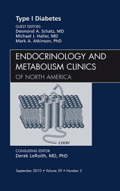 Type 1 Diabetes, An Issue of Endocrinology and Metabolism Clinics of North America【電子書籍】[ Desmond A. Schatz ]