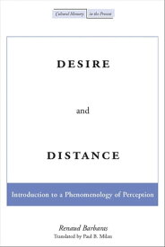 Desire and Distance Introduction to a Phenomenology of Perception【電子書籍】[ Renaud Barbaras ]