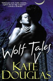 Wolf Tales V【電子書籍】[ Kate Douglas ]