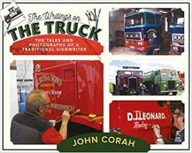 Writing's on the Truck, The: The Tales and Photographs of a Traditional Signwriter【電子書籍】[ John Corah ]