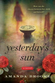 Yesterday's Sun A Novel【電子書籍】[ Amanda Brooke ]