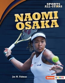Naomi Osaka 【電子書籍】[ Jon M. Fishman ]