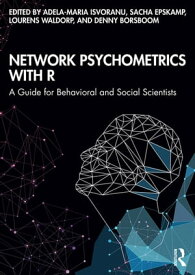 Network Psychometrics with R A Guide for Behavioral and Social Scientists【電子書籍】