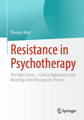 Resistance in Psychotherapy The Eight Forms ? Clinical Approaches and Meaning in the Therapeutic Process