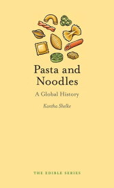 Pasta and Noodles A Global History【電子書籍】[ Kantha Shelke ]