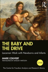 The Baby and the Drive Lacanian Work with Newborns and Infants【電子書籍】[ Marie Couvert ]