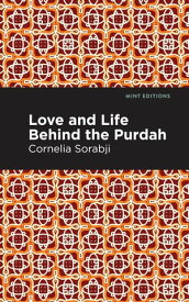 Love and Life Behind the Purdah【電子書籍】[ Cornelia Sorabji ]