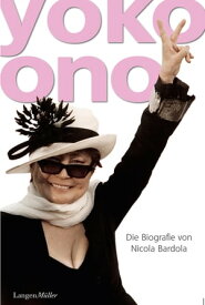 Yoko Ono Die Biografie【電子書籍】[ Nicola Bardola ]