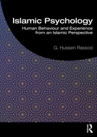 Islamic Psychology Human Behaviour and Experience from an Islamic Perspective【電子書籍】[ G. Hussein Rassool ]