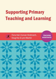 Supporting Primary Teaching and Learning【電子書籍】[ Fiona Hall ]