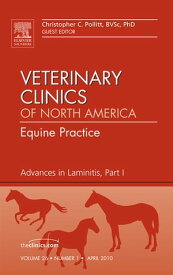 Advances in Laminitis, Part I, An Issue of Veterinary Clinics: Equine Practice【電子書籍】[ Christopher C. Pollitt, BVSc, PhD ]