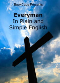 Everyman In Plain and Simple English【電子書籍】[ Anonymous ]