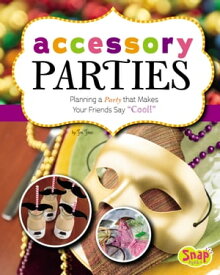 Accessory Parties Planning a Party that Makes Your Friends Say "Cool!"【電子書籍】[ Jen Jones ]