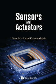 Sensors And Actuators【電子書籍】[ Francisco Andre Correa Alegria ]