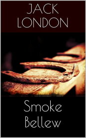 Smoke Bellew【電子書籍】[ Jack London ]