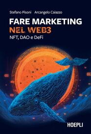 Fare marketing nel Web3 NFT, DAO e DeFi【電子書籍】[ Stefano Pisoni ]
