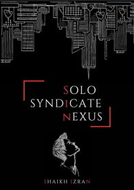 Solo Syndicate Nexus【電子書籍】[ Izran Shaikh ]