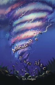 Milestones, Ever After【電子書籍】[ S.A. Hodges ]
