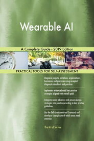 Wearable AI A Complete Guide - 2019 Edition【電子書籍】[ Gerardus Blokdyk ]