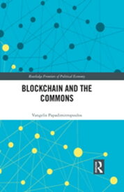 Blockchain and the Commons【電子書籍】[ Vangelis Papadimitropoulos ]
