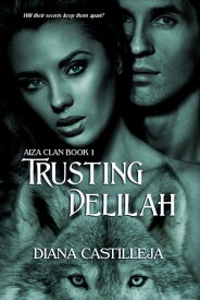 Trusting Delilah【電子書籍】[ Diana Castilleja ]