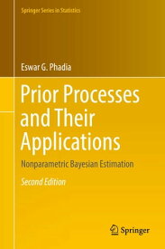 Prior Processes and Their Applications Nonparametric Bayesian Estimation【電子書籍】[ Eswar G. Phadia ]