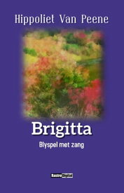 Brigitta Blyspel met zang【電子書籍】[ Hippoliet Van Peene ]