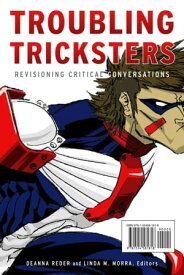 Troubling Tricksters Revisioning Critical Conversations【電子書籍】
