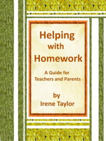 Helping with Homework: A Guide for Teachers and Parents【電子書籍】[ Irene Taylor ]