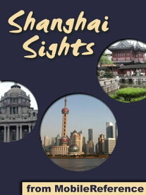 Shanghai Sights: a travel guide to the top 30 attractions in Shanghai, China【電子書籍】[ MobileReference ]