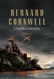 L'ultima fortezza【電子書籍】[ Bernard Cornwell ]