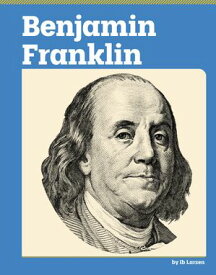 Benjamin Franklin 【電子書籍】[ Ib Larsen ]