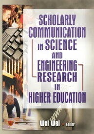 Scholarly Communication in Science and Engineering Research in Higher Education【電子書籍】[ Wei Wei ]