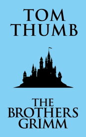 Tom Thumb【電子書籍】[ The Brothers Grimm ]