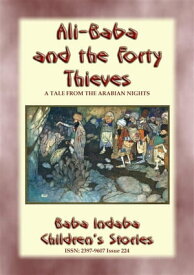ALI BABA AND THE FORTY THIEVES - A Children’s Story from 1001 Arabian Nights Baba Indaba Children's Stories - Issue 225【電子書籍】[ Anon E. Mouse ]