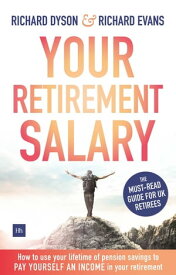 Your Retirement Salary How to use your lifetime of pension savings to pay yourself an income in your retirement【電子書籍】[ Richard Evans ]