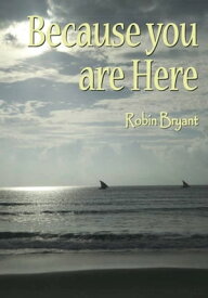 Because You Are Here【電子書籍】[ Robin Bryant ]