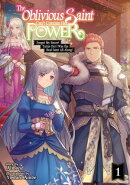 The Oblivious Saint Can't Contain Her Power: Forget My Sister! Turns Out I Was the Real Saint All Along! Vol…