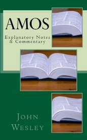 Amos Explanatory Notes & Commentary【電子書籍】[ John Wesley ]