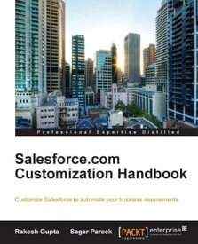 Salesforce.com Customization Handbook【電子書籍】[ Rakesh Gupta ]