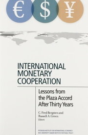 International Monetary Cooperation Lessons from the Plaza Accord after Thirty Years【電子書籍】