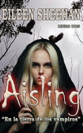 Aisling "En la tierra de los vampiros"【電子書籍】[ Eileen Sheehan ]
