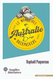 Le Monde des Backpackers - Australie【電子書籍】[ Rapha?l Paquereau ]