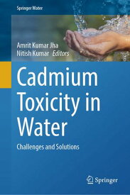 Cadmium Toxicity in Water Challenges and Solutions【電子書籍】