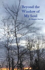 Beyond the Window of my Soul【電子書籍】[ Maggie Sterling ]