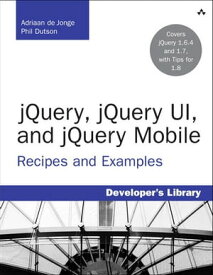 jQuery, jQuery UI, and jQuery Mobile Recipes and Examples【電子書籍】[ Adriaan de Jonge ]