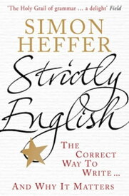 Strictly English The correct way to write ... and why it matters【電子書籍】[ Simon Heffer ]