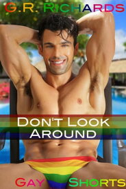 Don't Look Around Gay Shorts【電子書籍】[ G.R. Richards ]